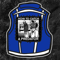 How To Catch A Predator - Backpatch