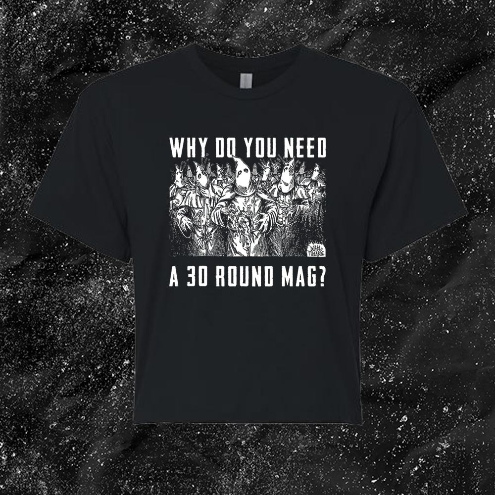 Why Do You Need A 30 Round Mag? - Diablo Macabre