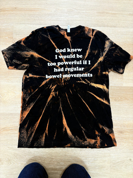 God knew I would be too powerful- shirt -  Extra Large- Bleached