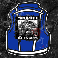 This Barbie Hates Cops - Backpatch