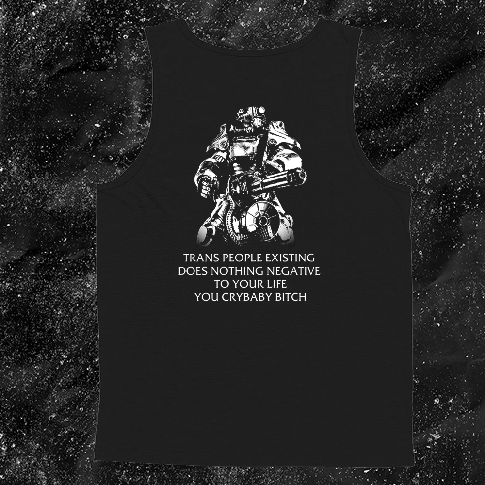 T45 Fallout Power Armor Trans people Existing Does Nothing Negative To Your Life You Cry Baby Bitch - Gutter Press