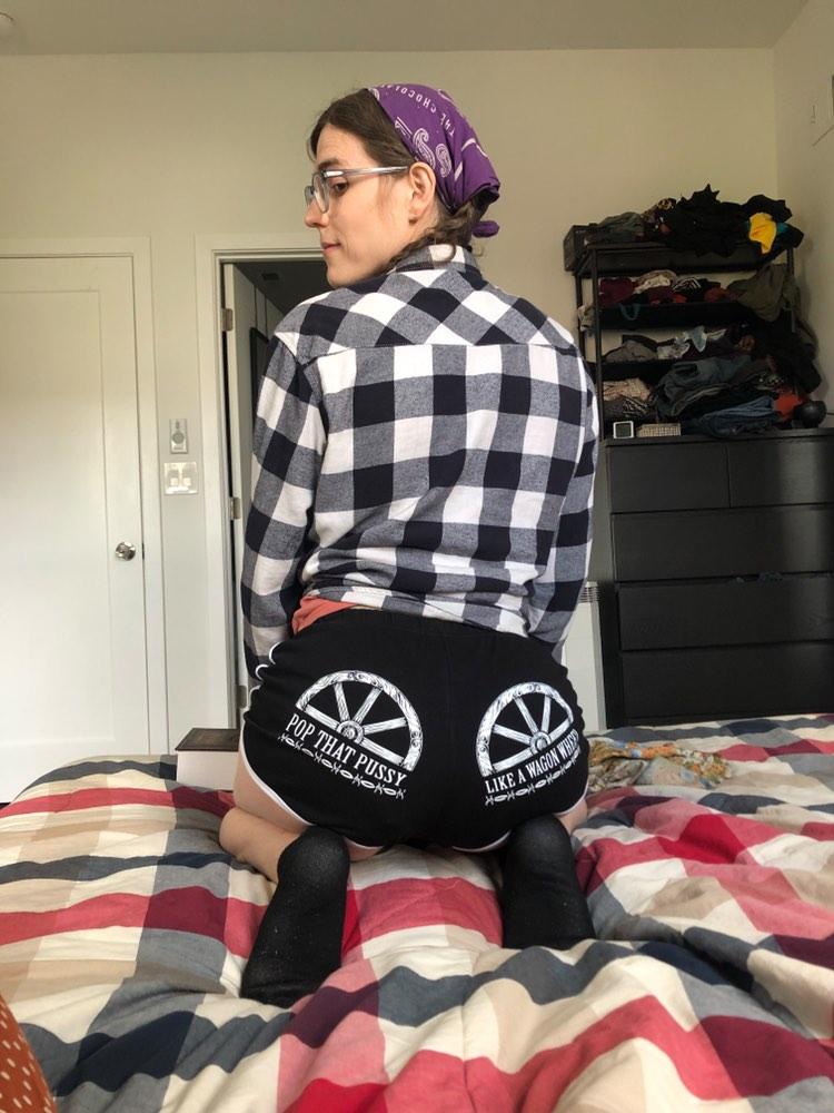 Pop That Pussy Like A Wagon Wheel - Booty Shorts