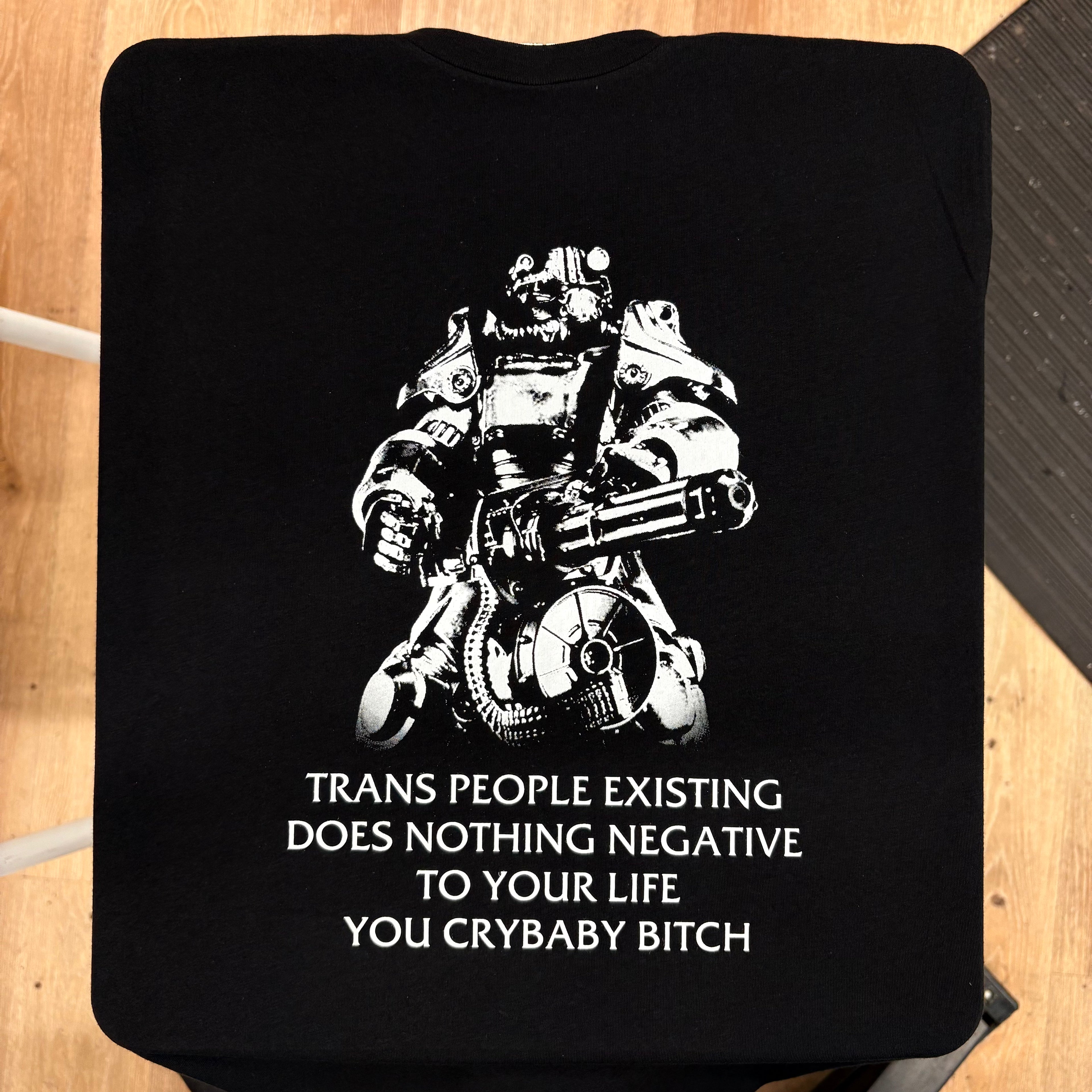 T45 Fallout Power Armor Trans people Existing Does Nothing Negative To Your Life You Cry Baby Bitch - Gutter Press