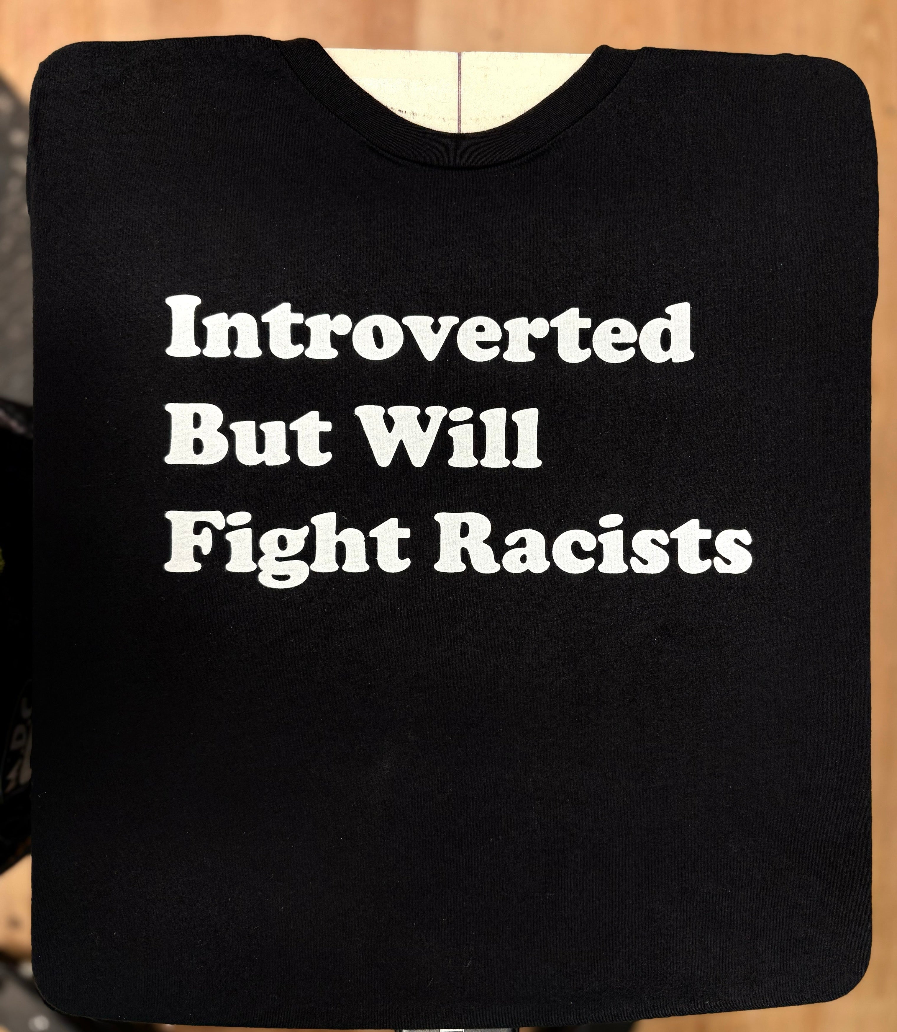 Introverted But Will Fight Racists