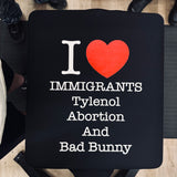 I <3 Immigrants Tylenol Abortion And Bad Bunny