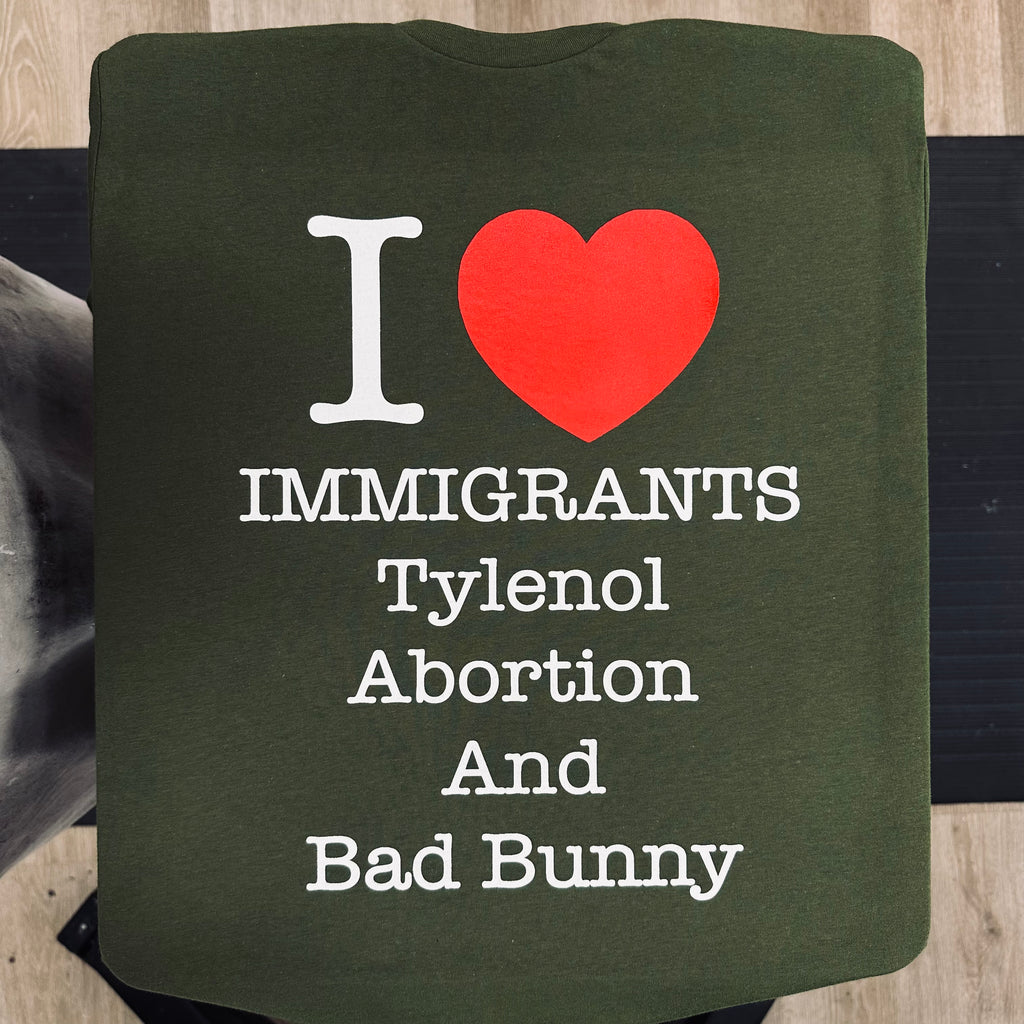 I <3 Immigrants Tylenol Abortion And Bad Bunny