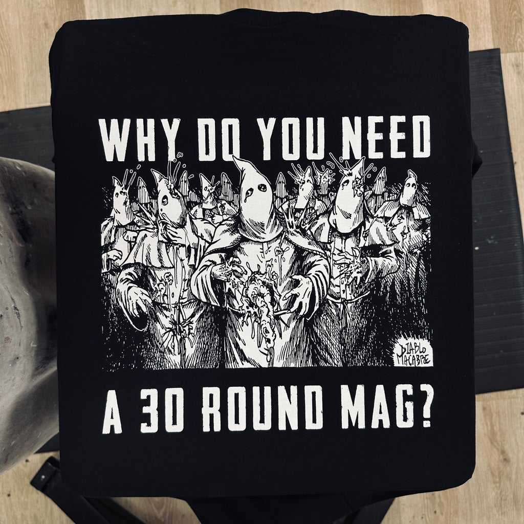 Why Do You Need A 30 Round Mag? - Diablo Macabre