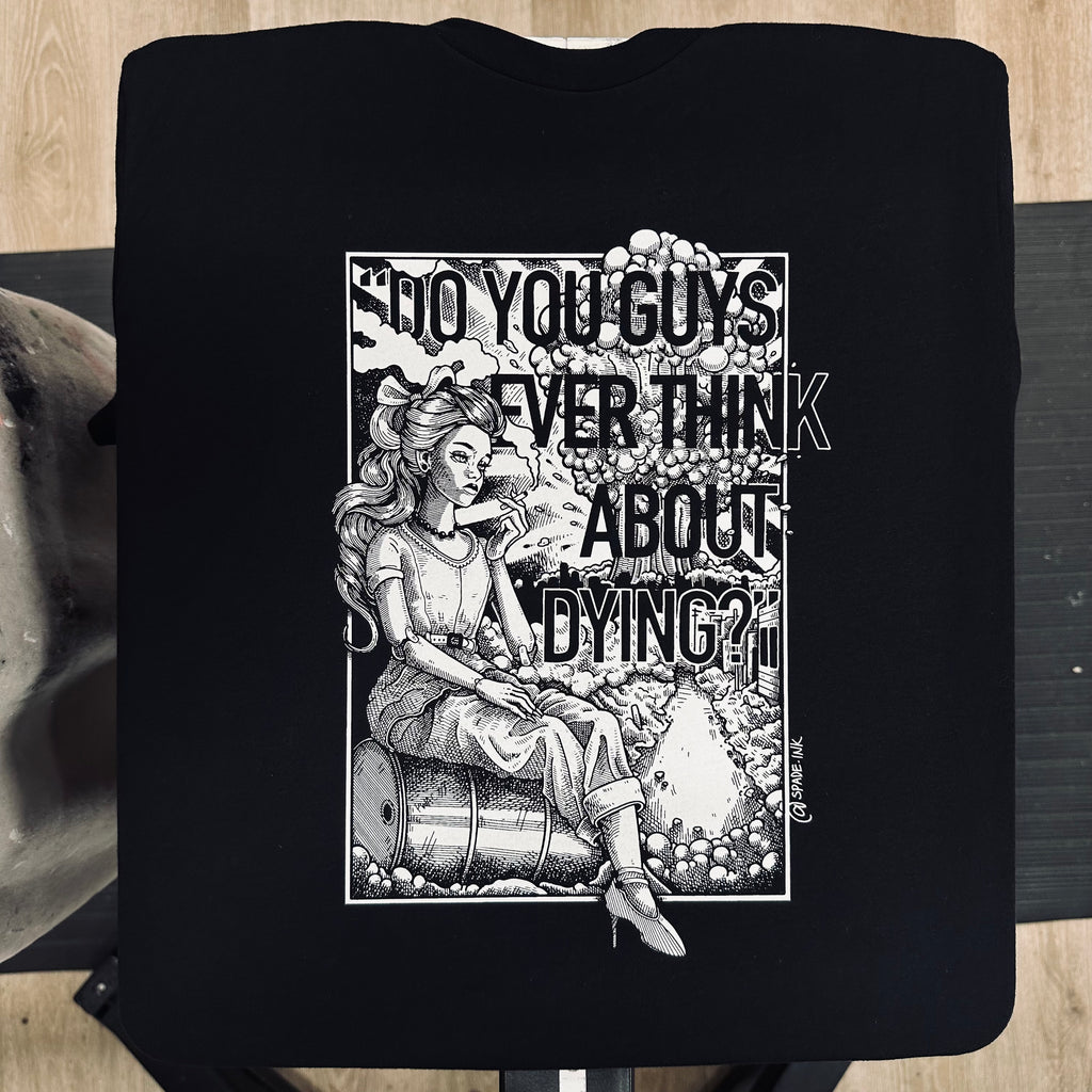 Do You Guys Ever Think About Dying - Spade.Ink