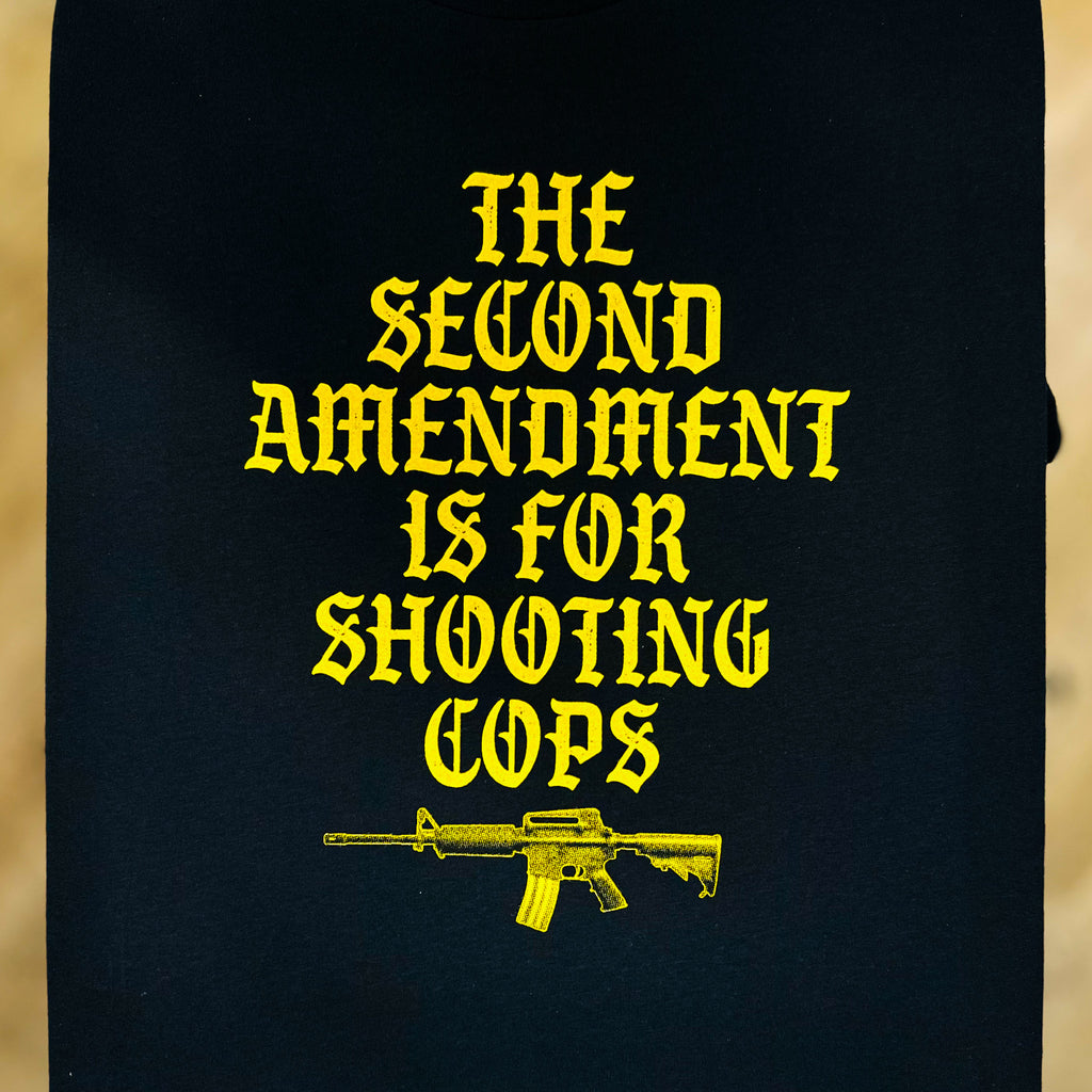 The Second Amendment is For Shooting Cops - YZY Prints