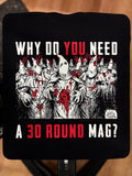 Why Do You Need A 30 Round Mag? - Two Color Version - Diablo Macabre