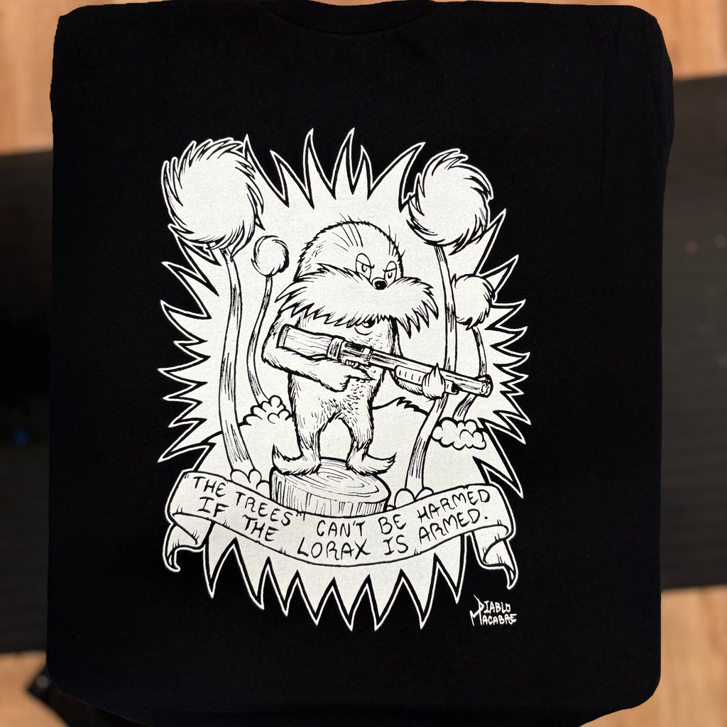 The Trees Can't Be Harmed If The Lorax Is Armed. - Diablo Macabre