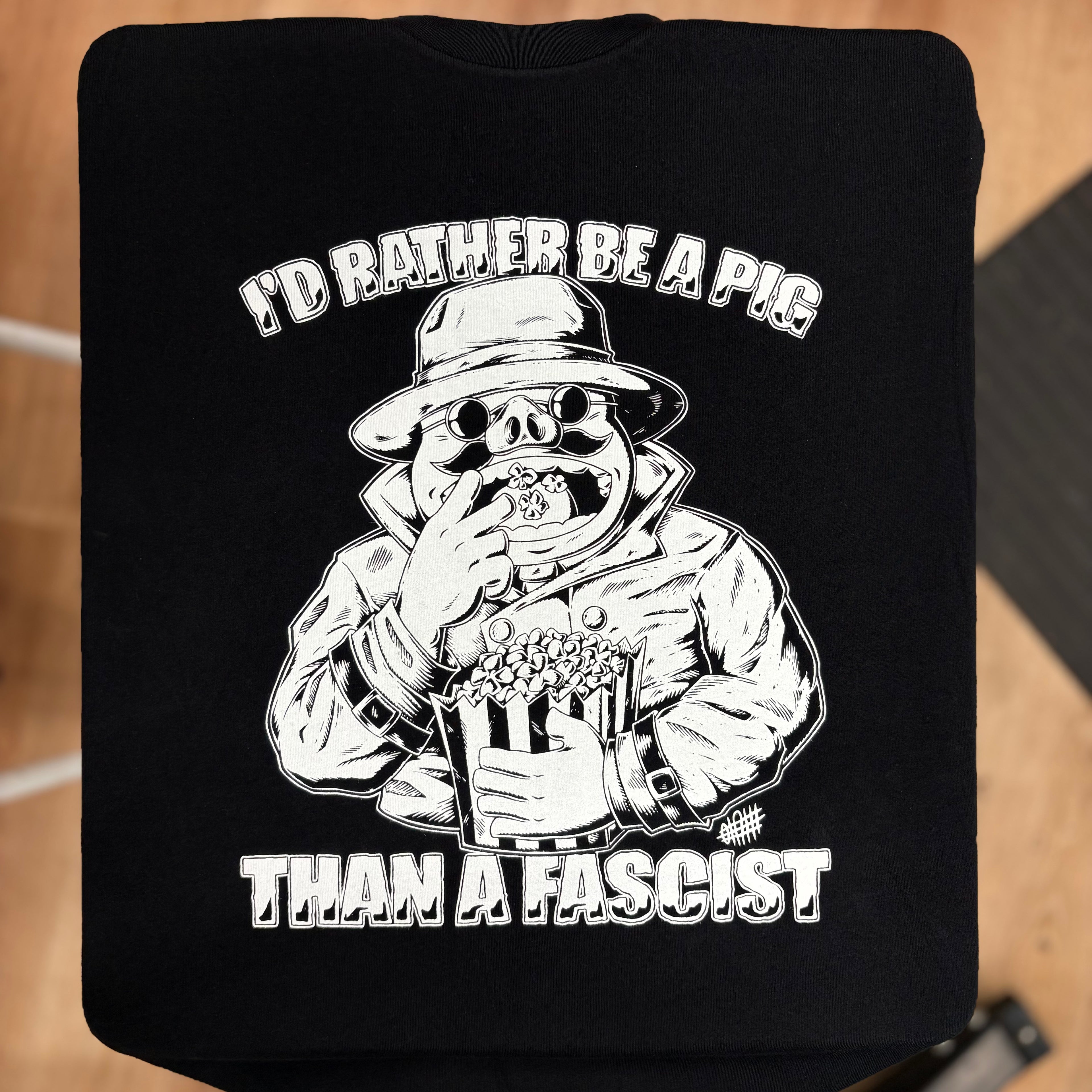 I'd Rather Be A Pig Than A Fascist - Olafh Ace