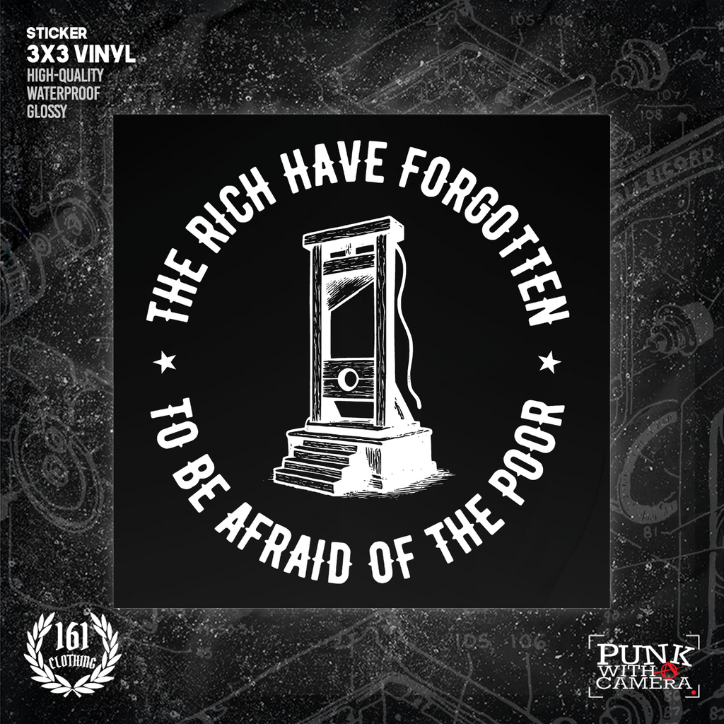 The Rich Have Forgotten To Be Afraid Of The Poor - 161.Clothing - Sticker (3X3)