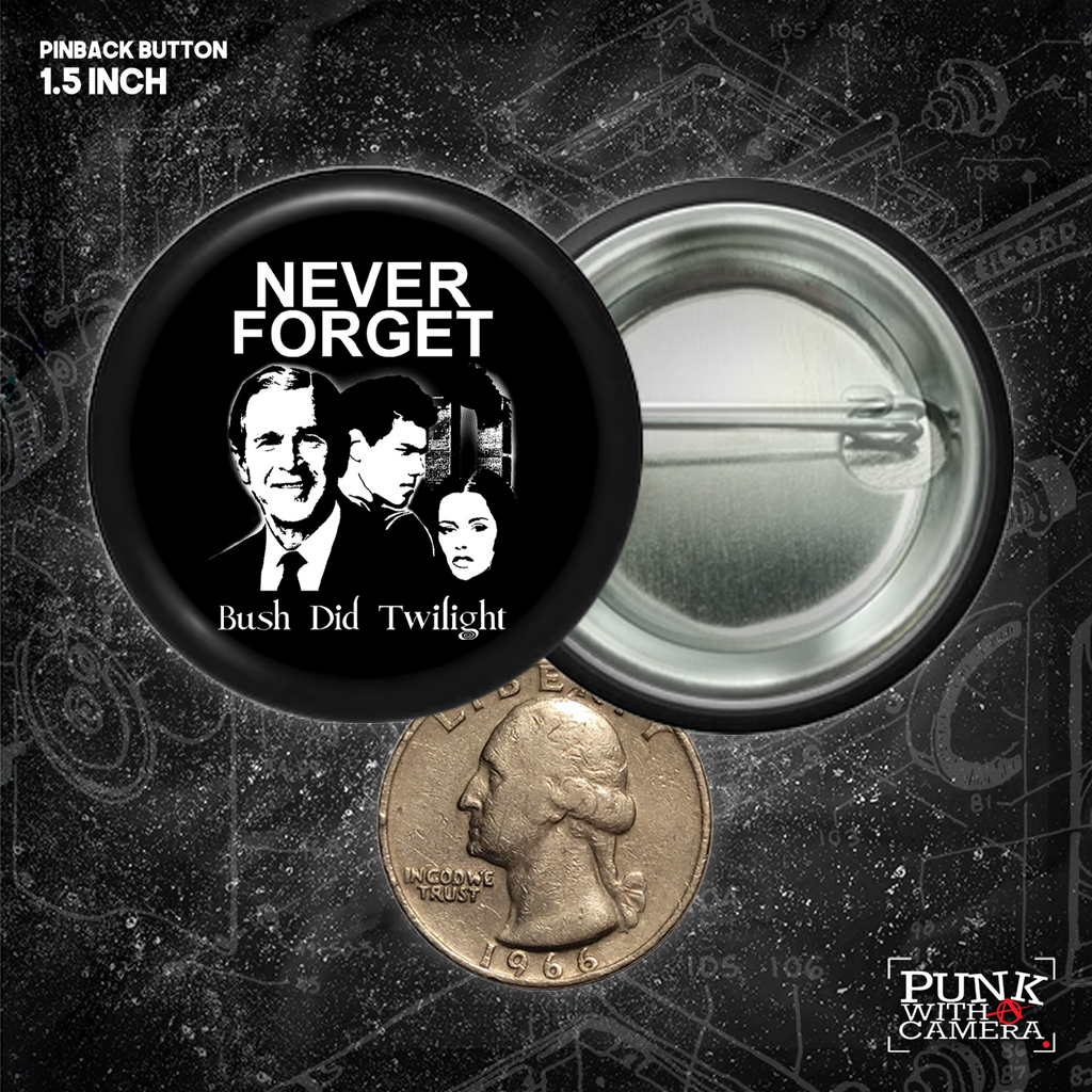 Never Forget Bush Did Twilight - Buttons (1.25, 1.5, & 2.25 Inch)