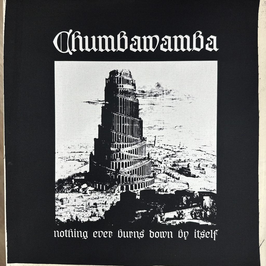 Chumbawamba - Nothing Ever Burns Down By Itself - Backpatch