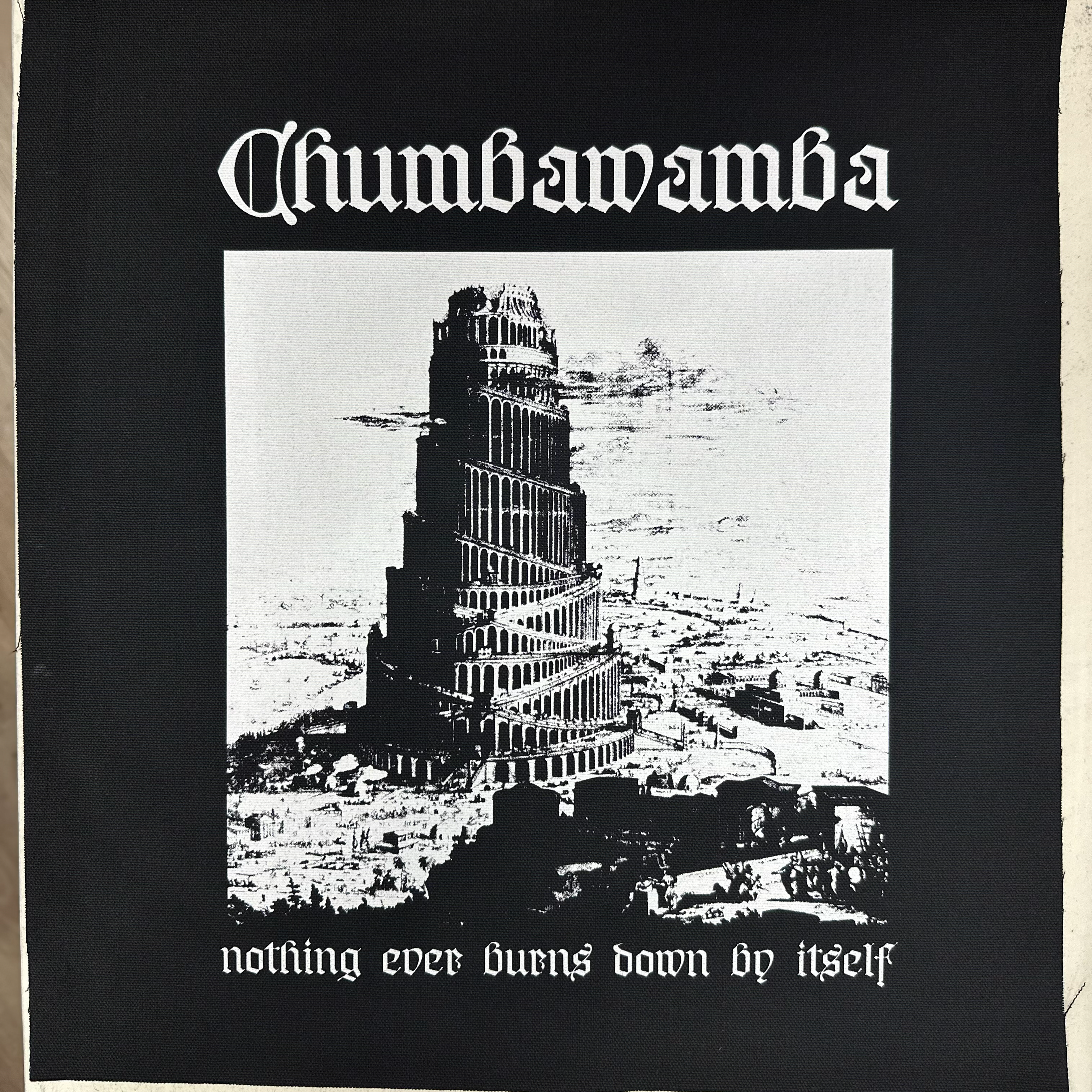 Chumbawamba - Nothing Ever Burns Down By Itself - Backpatch