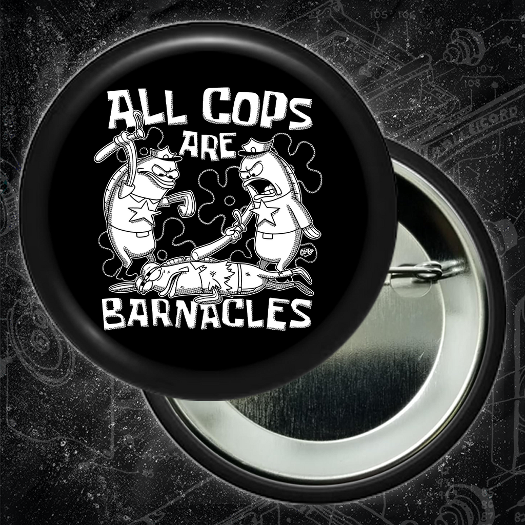 All Cops Are Barnacles - Buttons (1.25, 1.5, & 2.25 Inch)