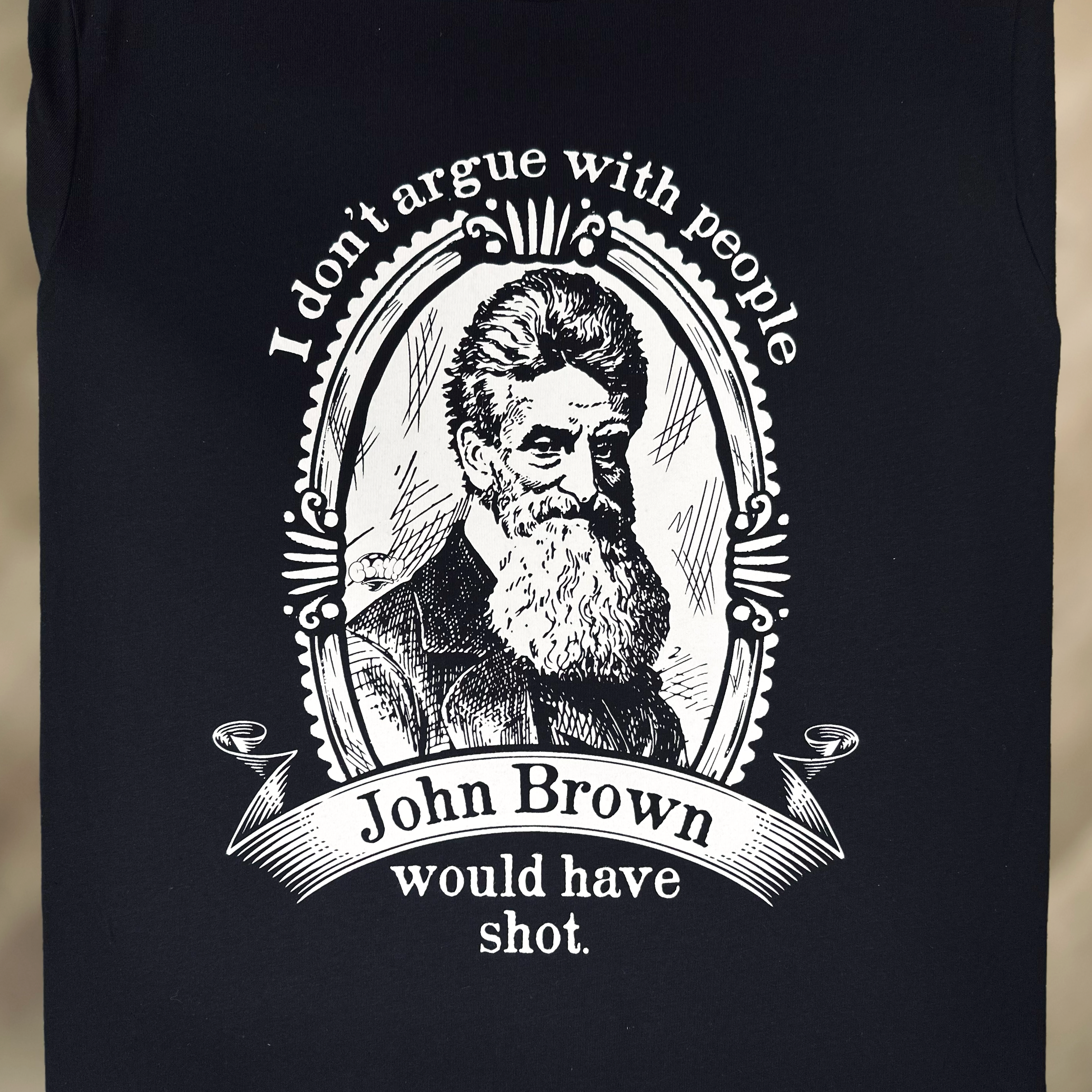 I Don't Argue With People John Brown Would Have Shot - Clay Graham