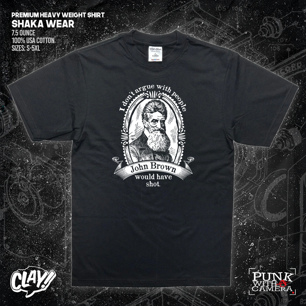 I Don't Argue With People John Brown Would Have Shot - Clay Graham