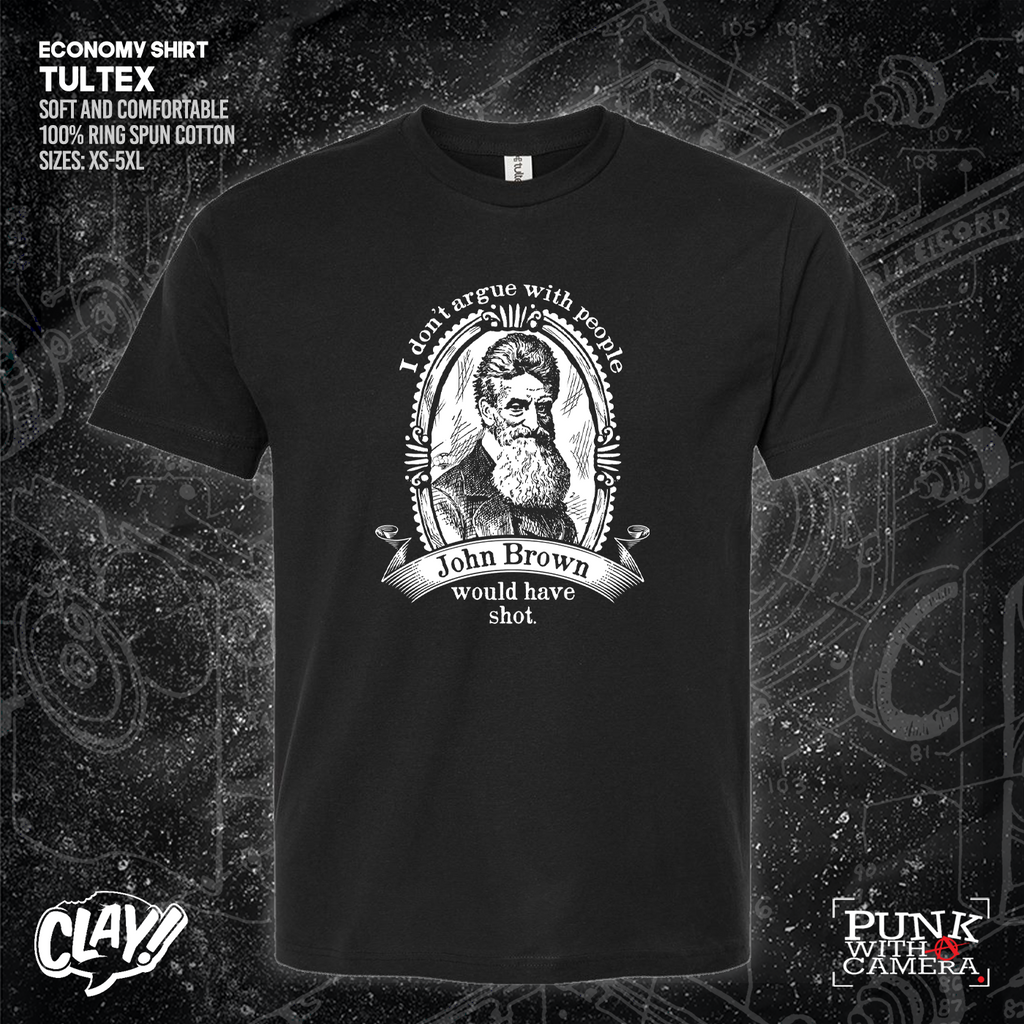 I Don't Argue With People John Brown Would Have Shot - Clay Graham