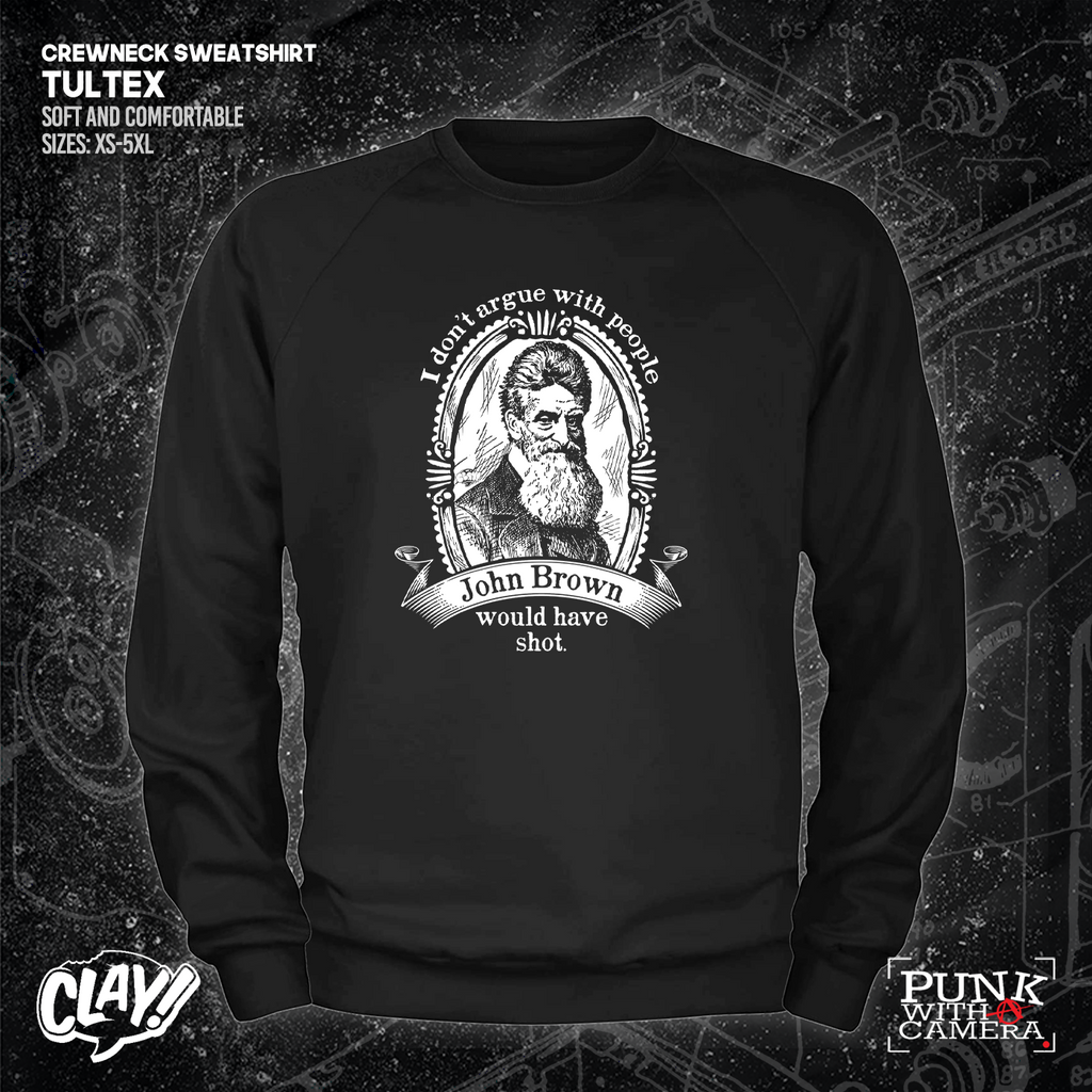 I Don't Argue With People John Brown Would Have Shot - Clay Graham