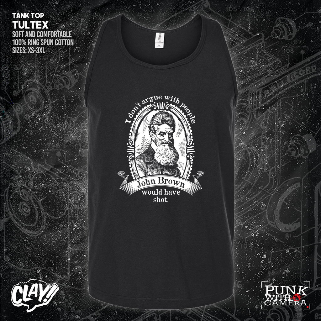 I Don't Argue With People John Brown Would Have Shot - Clay Graham