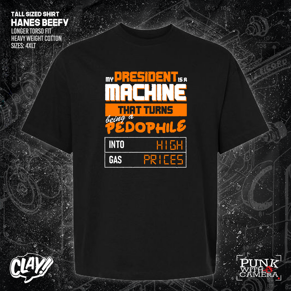 My President Is A Machine That Turns Being A Pedophile Into High Gas Prices - Clay Graham