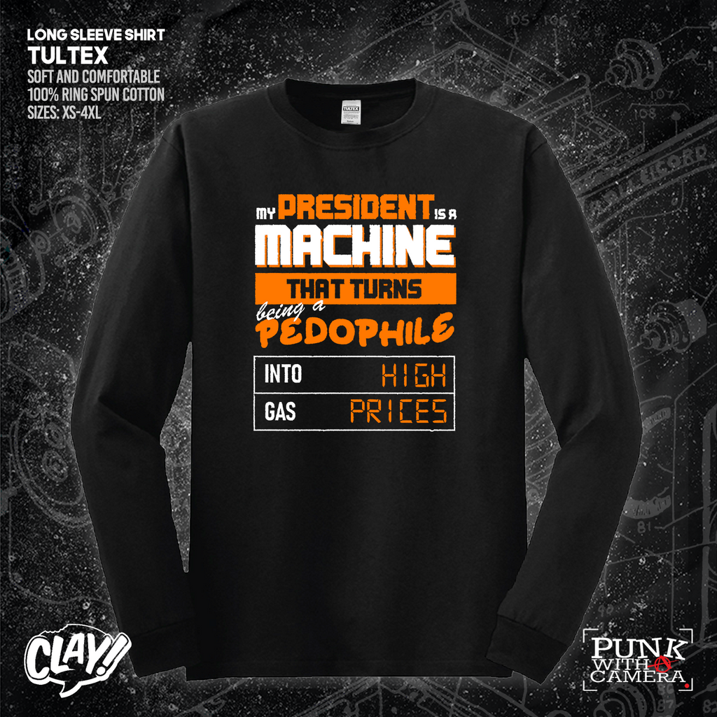 My President Is A Machine That Turns Being A Pedophile Into High Gas Prices - Clay Graham