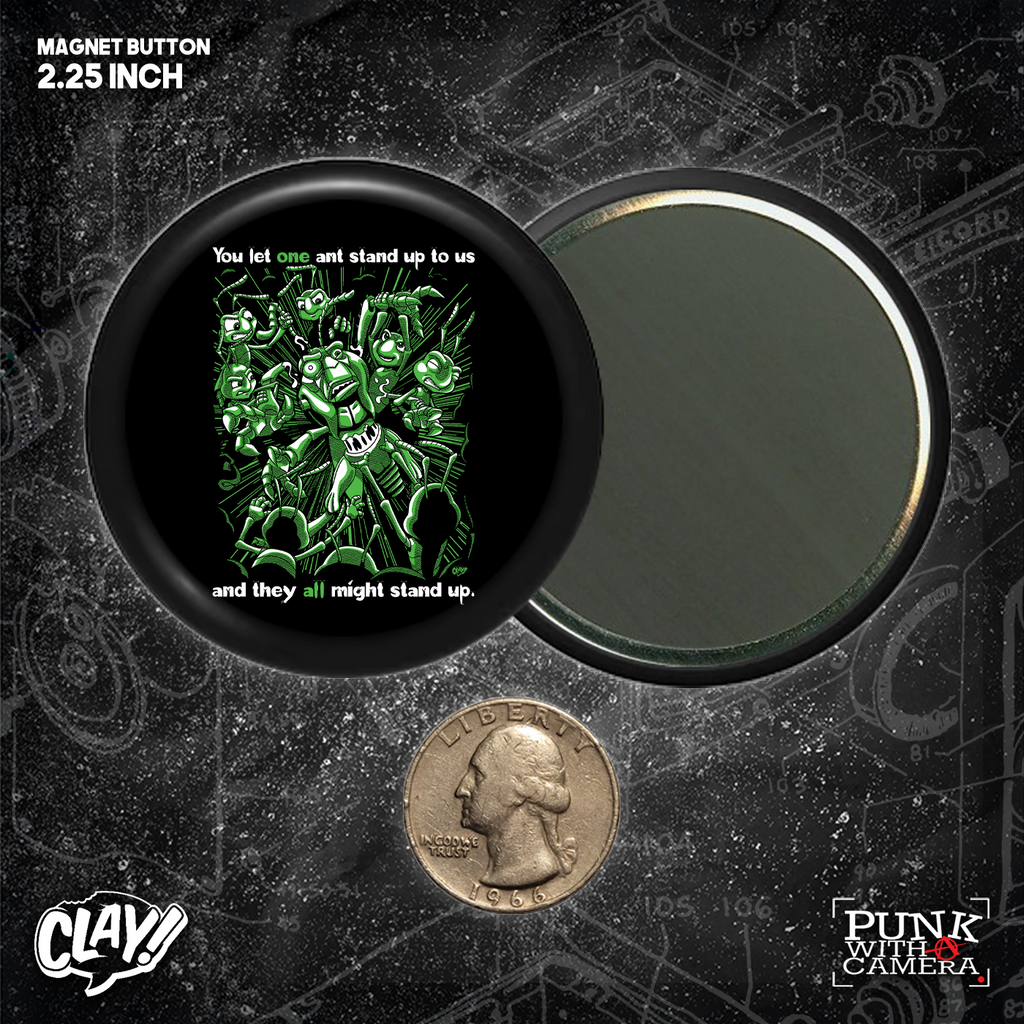 You Let One Ant Stand Up To Us And They All Might Stand Up - Button 2.25 Inch