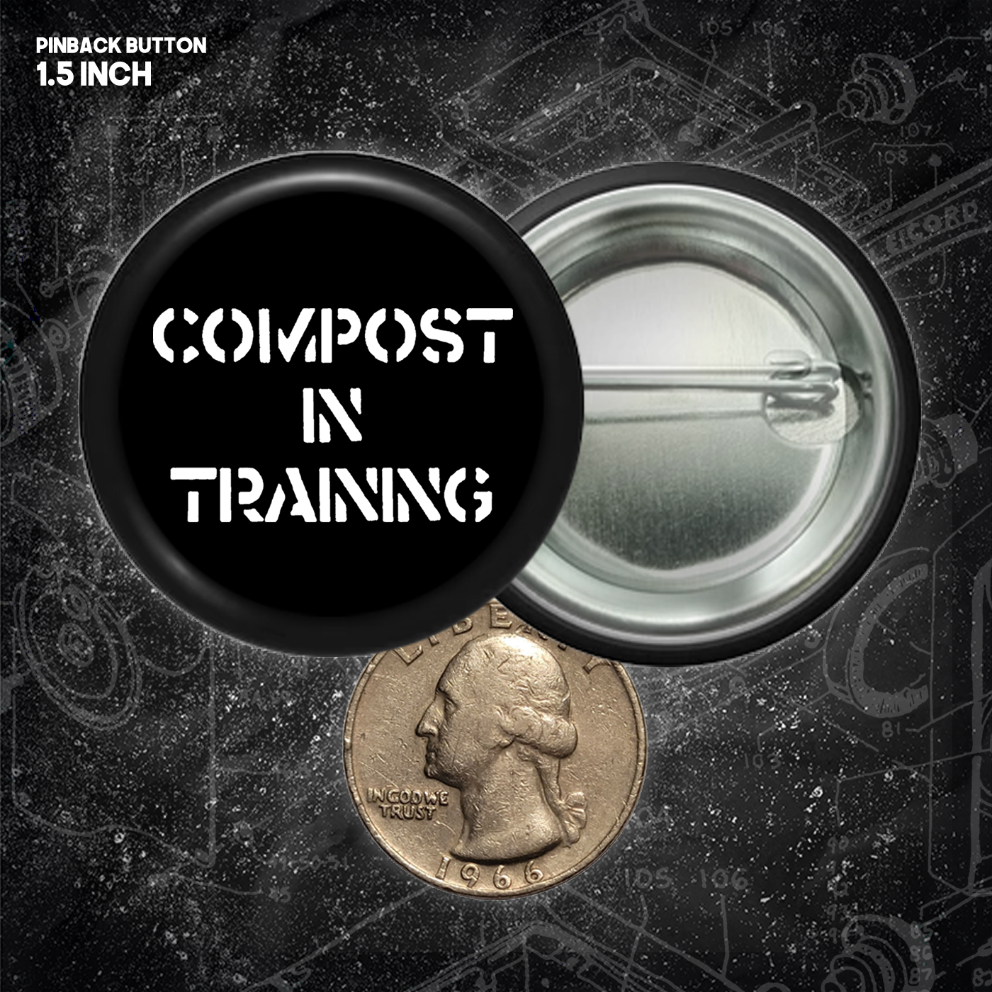 Compost In Training - Buttons (1, 1.25 1.5, & 2.25 Inch)