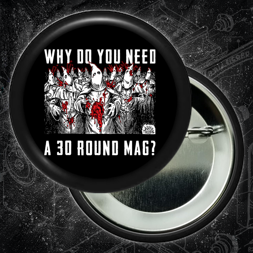 Why Do You Need A 30 Round Mag? - Buttons 2.25 Inch