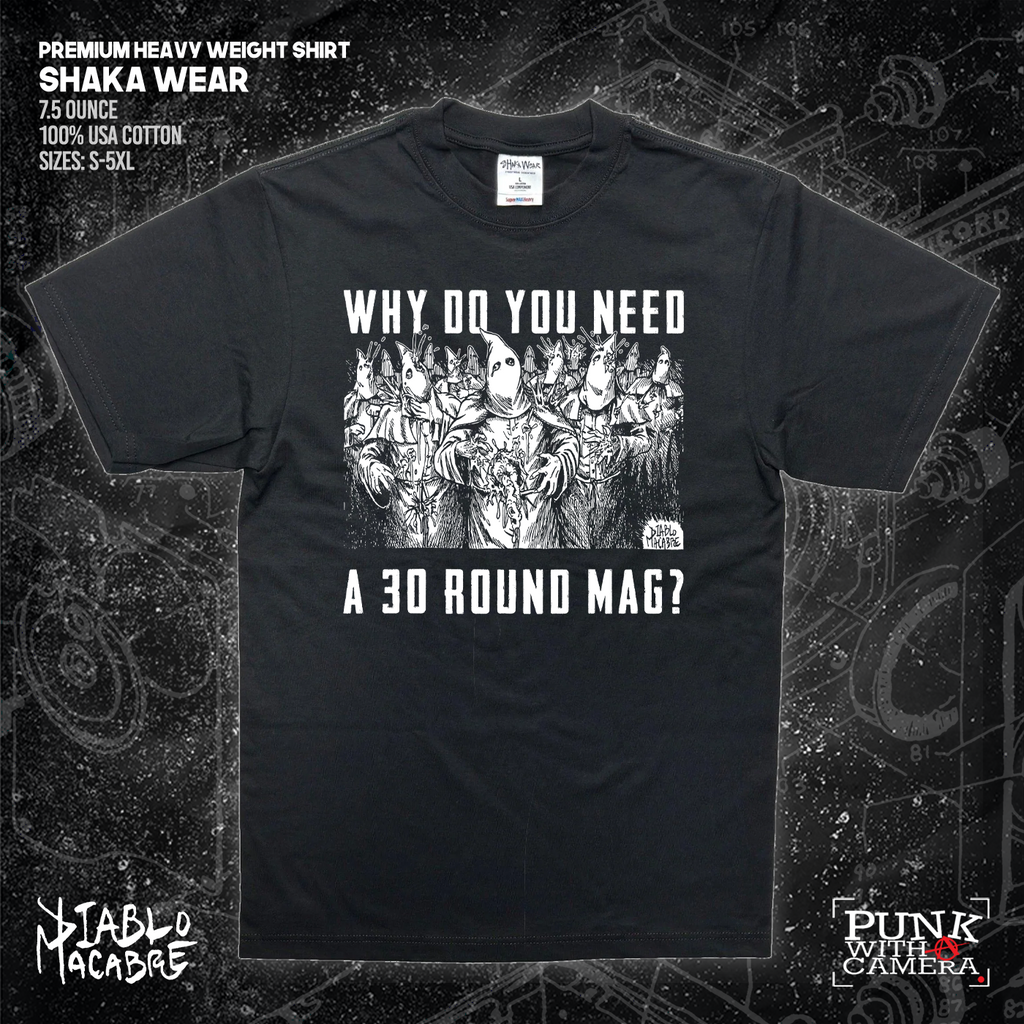 Why Do You Need A 30 Round Mag? - Diablo Macabre
