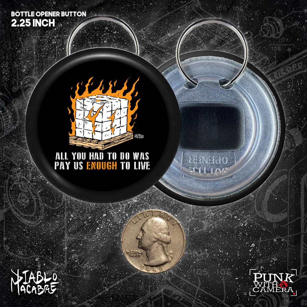 All You Had To Do Was Pay Us Enough To Live - Button 2.25 Inch