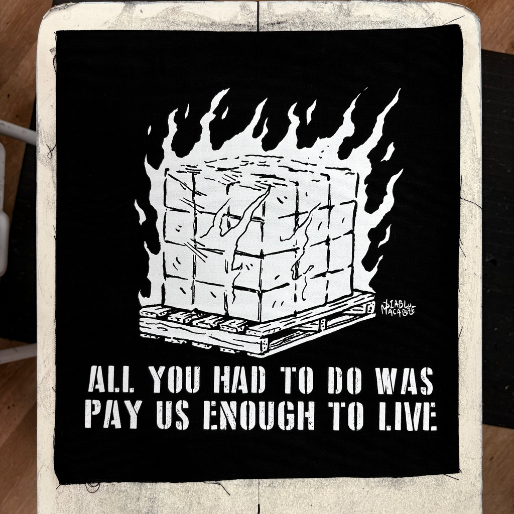 All You Had To Do Was Pay Us Enough To Live - Backpatch