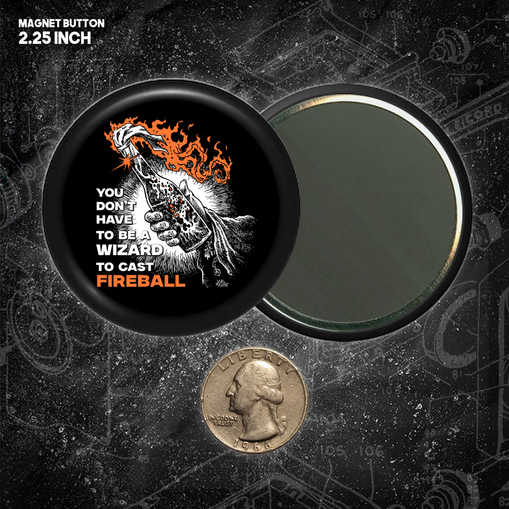 You Don't Need To Be A Wizard To Cast A Fireball - Buttons (1.5 & 2.25 Inch)