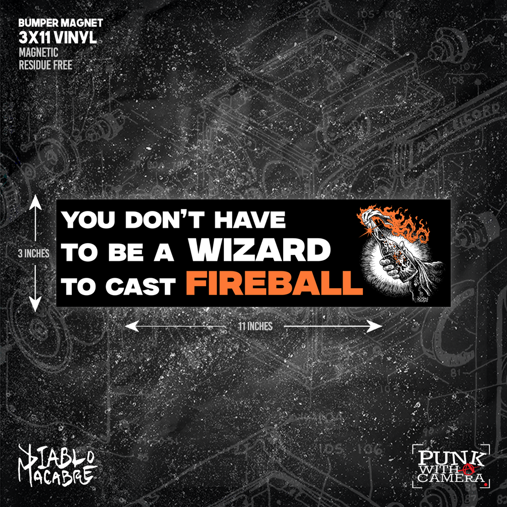 You Don't Have To Be A Wizard To Cast Fireball - Bumper Sticker (11X3)