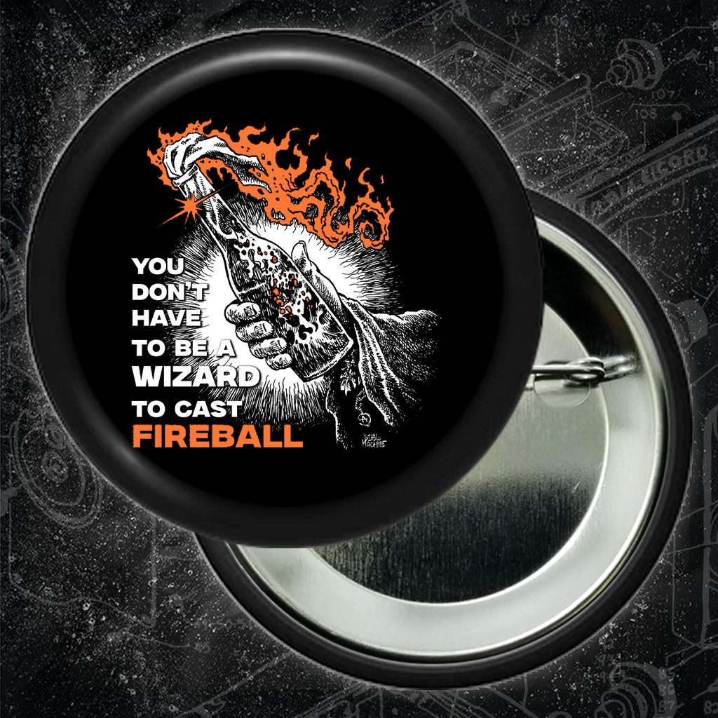 You Don't Need To Be A Wizard To Cast A Fireball - Buttons (1.5 & 2.25 Inch)