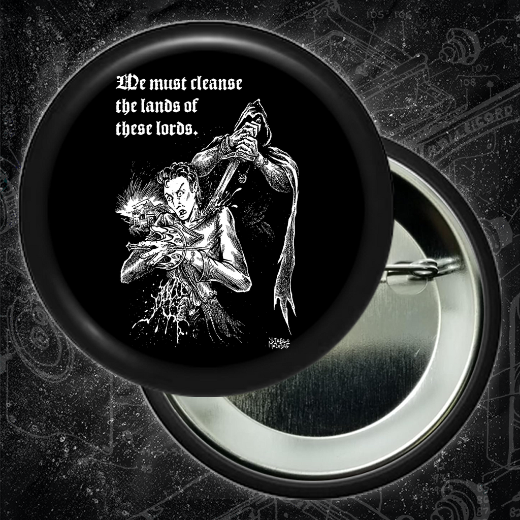 We Must Cleanse The Lords Of These Lands - Button 2.25 Inch
