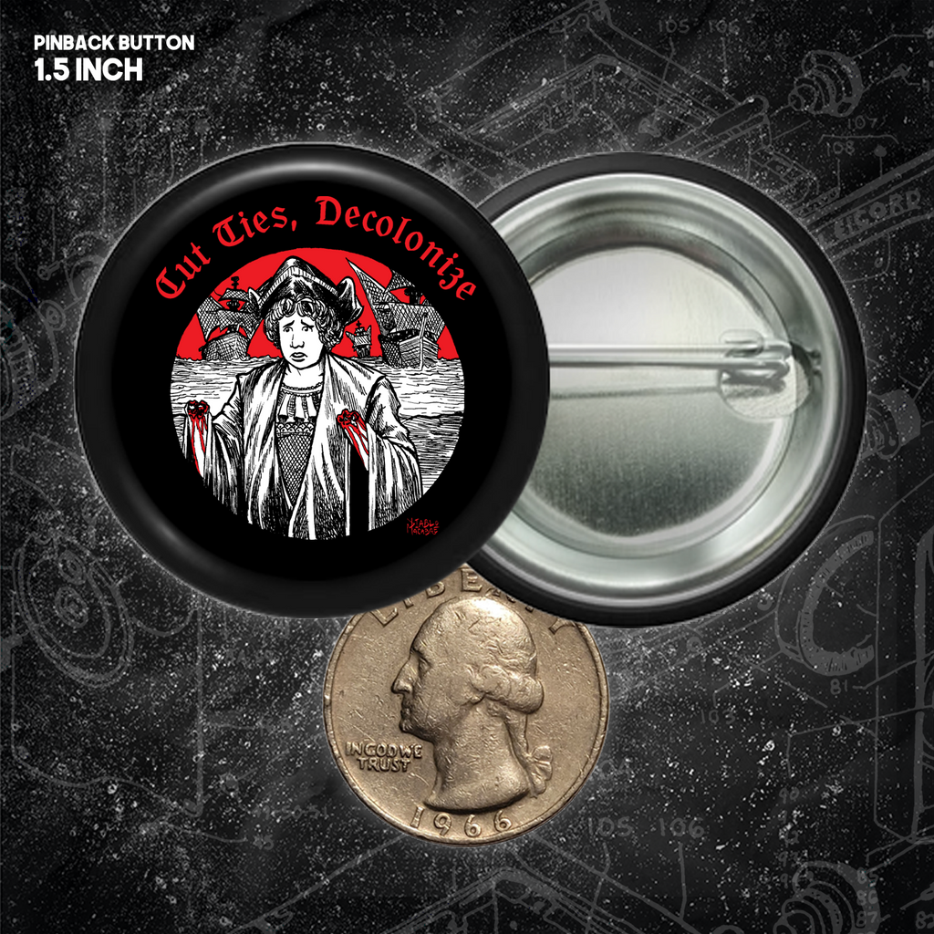 Cut Ties, Decolonize - Buttons (1.5 & 2.25 Inch)