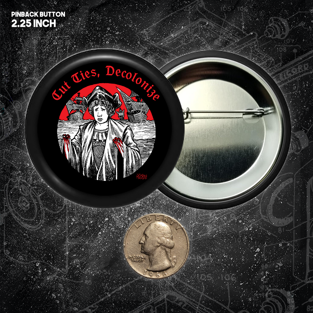 Cut Ties, Decolonize - Buttons (1.5 & 2.25 Inch)