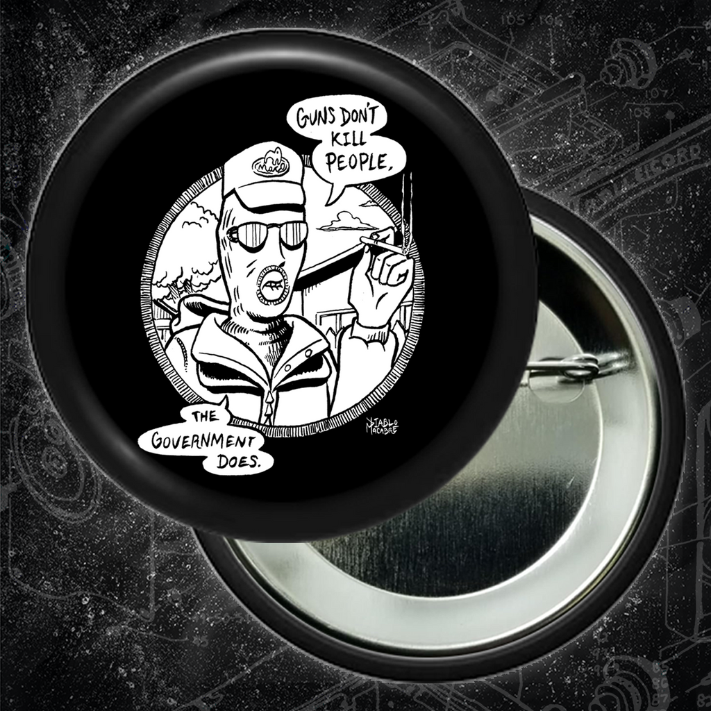 Guns Don't Kill People The Government Does - Buttons 2.25 Inch