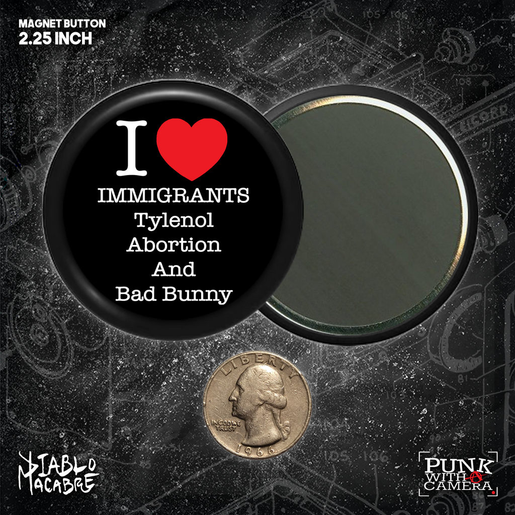 I <3 Immigrants Tylenol Abortion And Bad Bunny - Buttons (1.5 & 2.25 Inch)