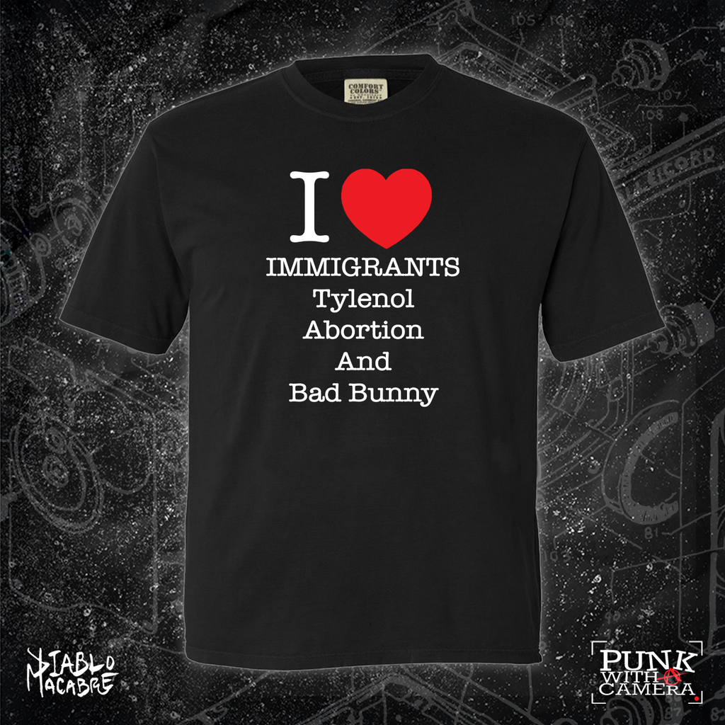I <3 Immigrants Tylenol Abortion And Bad Bunny