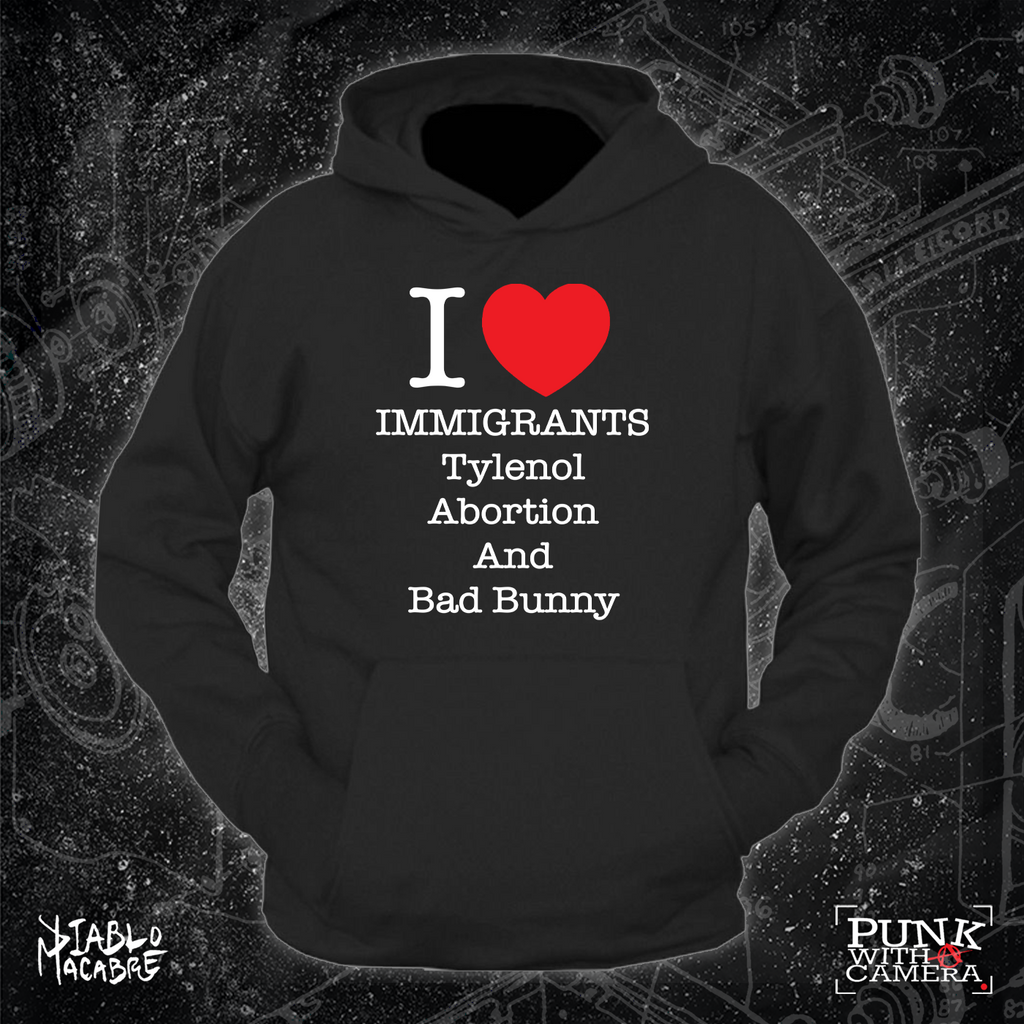 I <3 Immigrants Tylenol Abortion And Bad Bunny