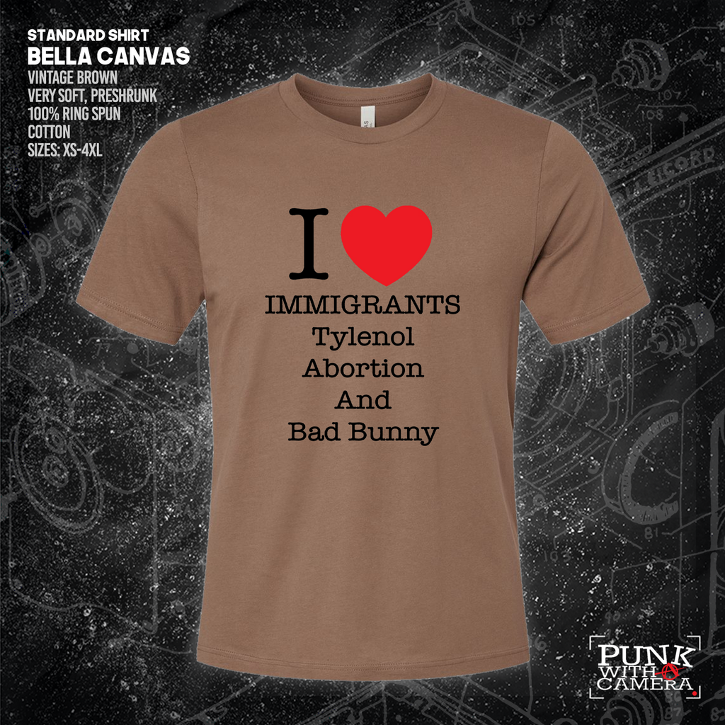 I <3 Immigrants Tylenol Abortion And Bad Bunny