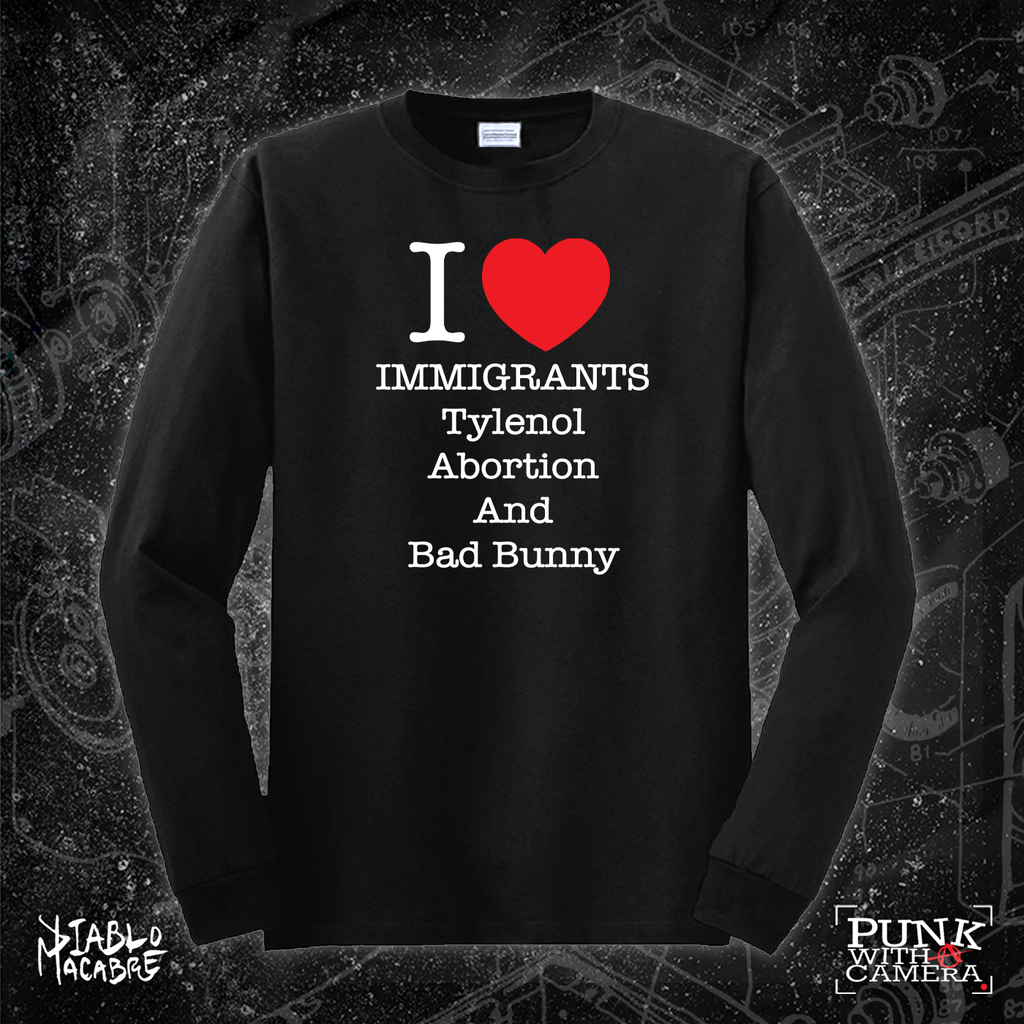 I <3 Immigrants Tylenol Abortion And Bad Bunny