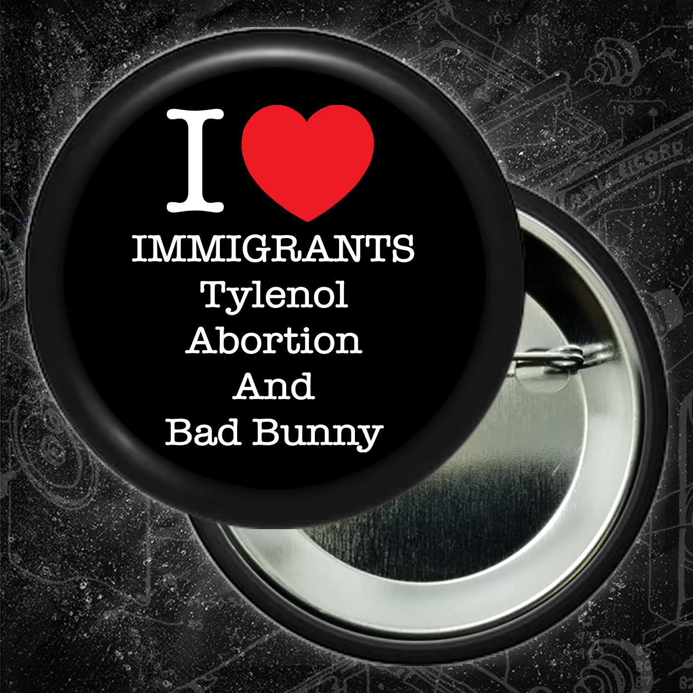 I <3 Immigrants Tylenol Abortion And Bad Bunny - Buttons (1.5 & 2.25 Inch)