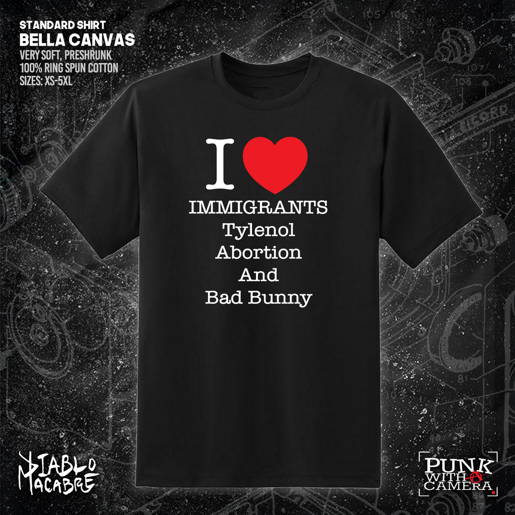 I <3 Immigrants Tylenol Abortion And Bad Bunny