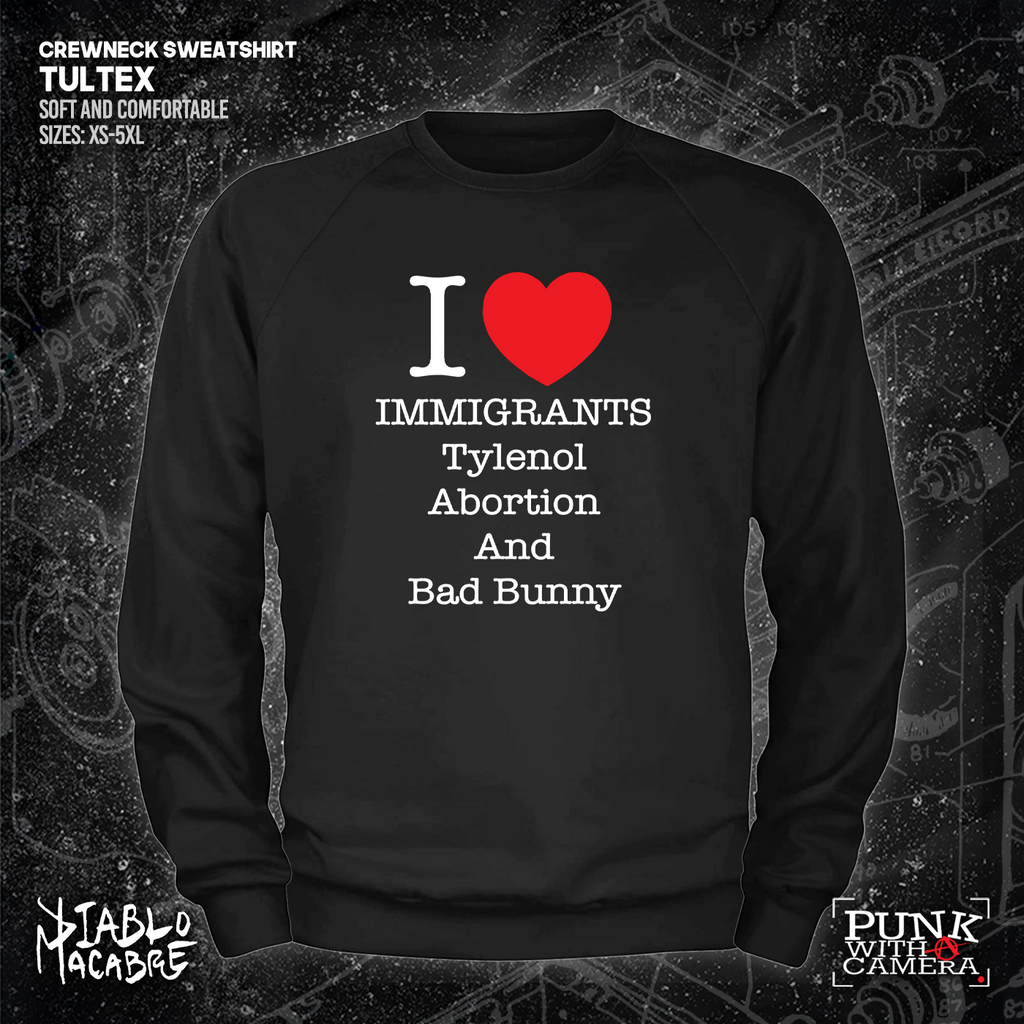 I <3 Immigrants Tylenol Abortion And Bad Bunny