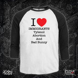 I <3 Immigrants Tylenol Abortion And Bad Bunny